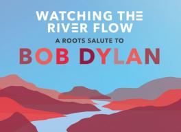 Poster featuring an illustration of a river winding through a mountainous landscape with overlaid text that reads: "Watching the River Flow: A Roots Salute to Bob Dylan"